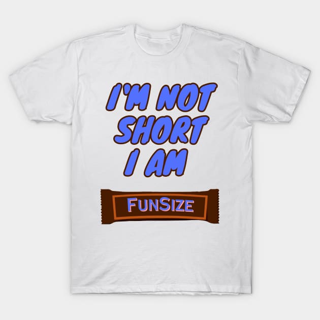 I'm Not Short, I am Funsize T-Shirt by DripShop406